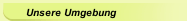 Unsere Umgebung